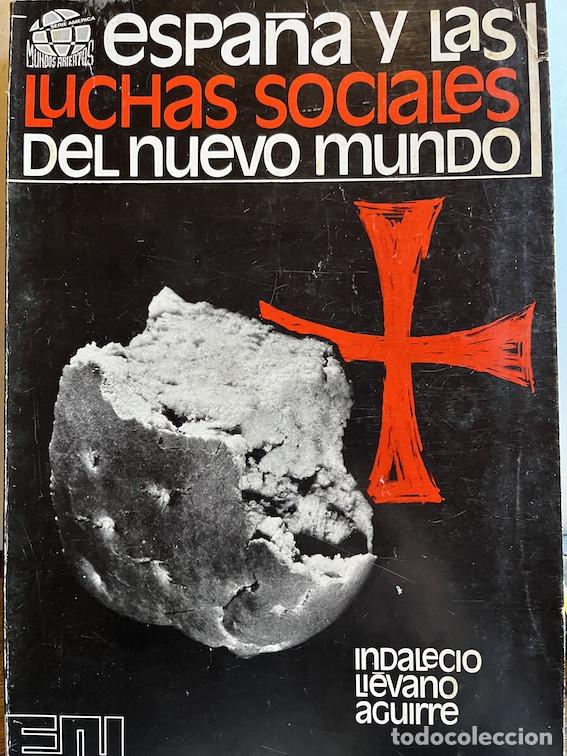 Libri di seconda mano: ESPA&Ntilde;A Y LAS LUCHAS SOCIALES DEL NUEVO MUNDO. - Indalecio Lievano Aguirre