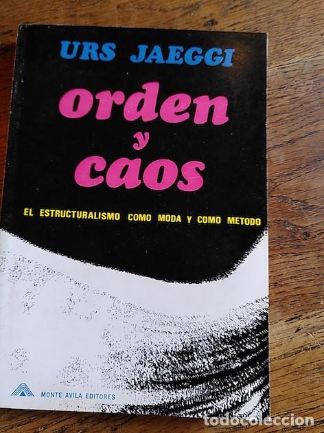 Libros: ORDEN Y CAOS. El estructuralismo como moda y como m&eacute;todo - Urs Jaeggi - Foto 1