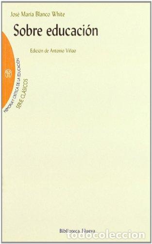 Libros: Sobre educaci&oacute;n - Jos&eacute; Mar&iacute;a Blanco White - Foto 1