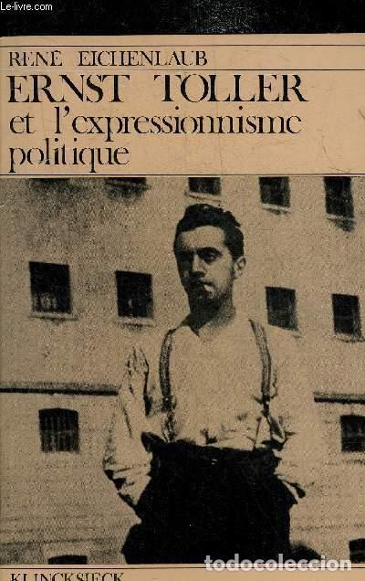Libros: Ernst Toller et l&#39;expressionnisme politique - Eichenlaub, Ren&eacute; - Foto 1