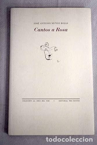 Libros: Cantos a Rosa - Mu&ntilde;oz Rojas, Jos&eacute; Antonio - Foto 1