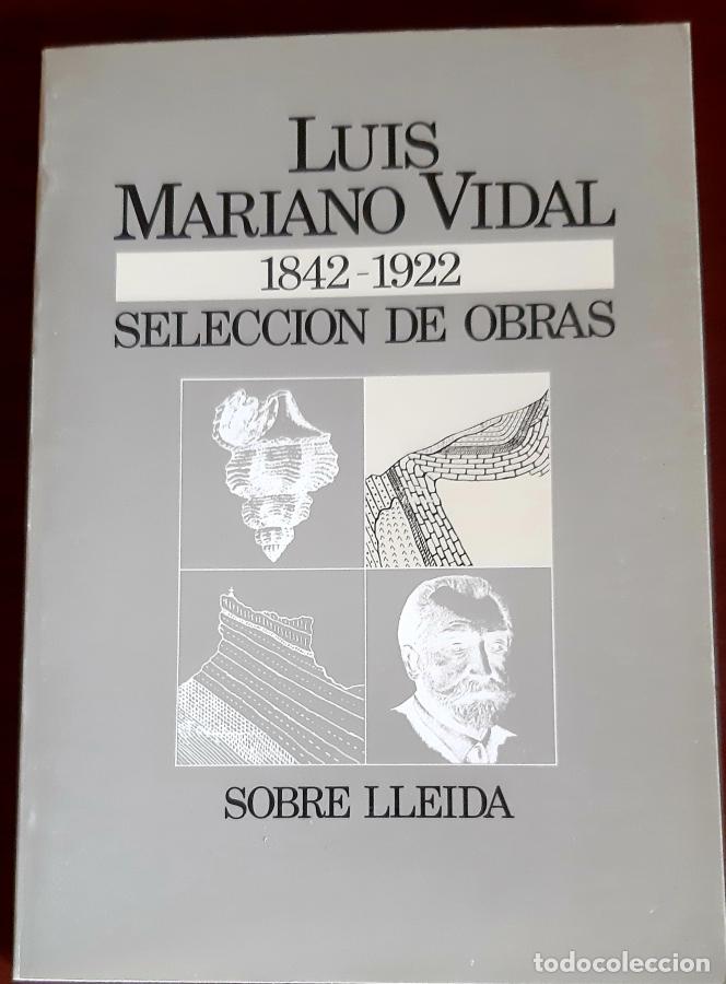 Libros: MARIANO LUIS VIDAL 1842-1922 SELECCI&Oacute;N DE OBRAS, SOBRE LLEIDA -
