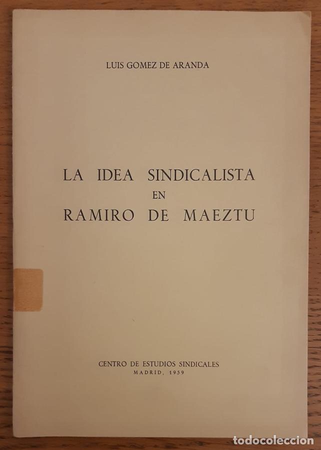 Libros: LA IDEA SINDICALISTA EN RAMIRO DE MAEZTU - Luis Gomez de Aranda - Foto 1