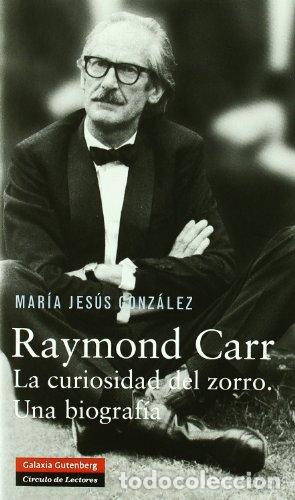 Libros: Raymond Carr - Gonz&aacute;lez Hern&aacute;ndez, Mar&iacute;a Jes&uacute;s - Foto 1