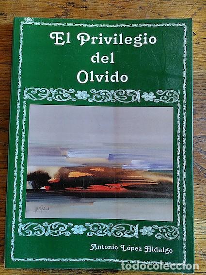 Libros: EL PRIVILEGIO DEL OLVIDO - Antonio L&oacute;pez hidalgo - Foto 1