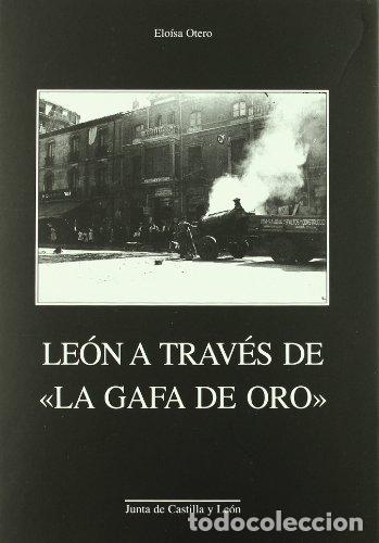 Libros: Le&oacute;n a trav&eacute;s de la gafa de oro - Elo&iacute;sa Otero - Foto 1