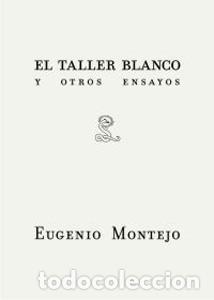 Libros: EL TALLER BLANCO Y OTROS ENSAYOS - Eugenio Montejo - Foto 1