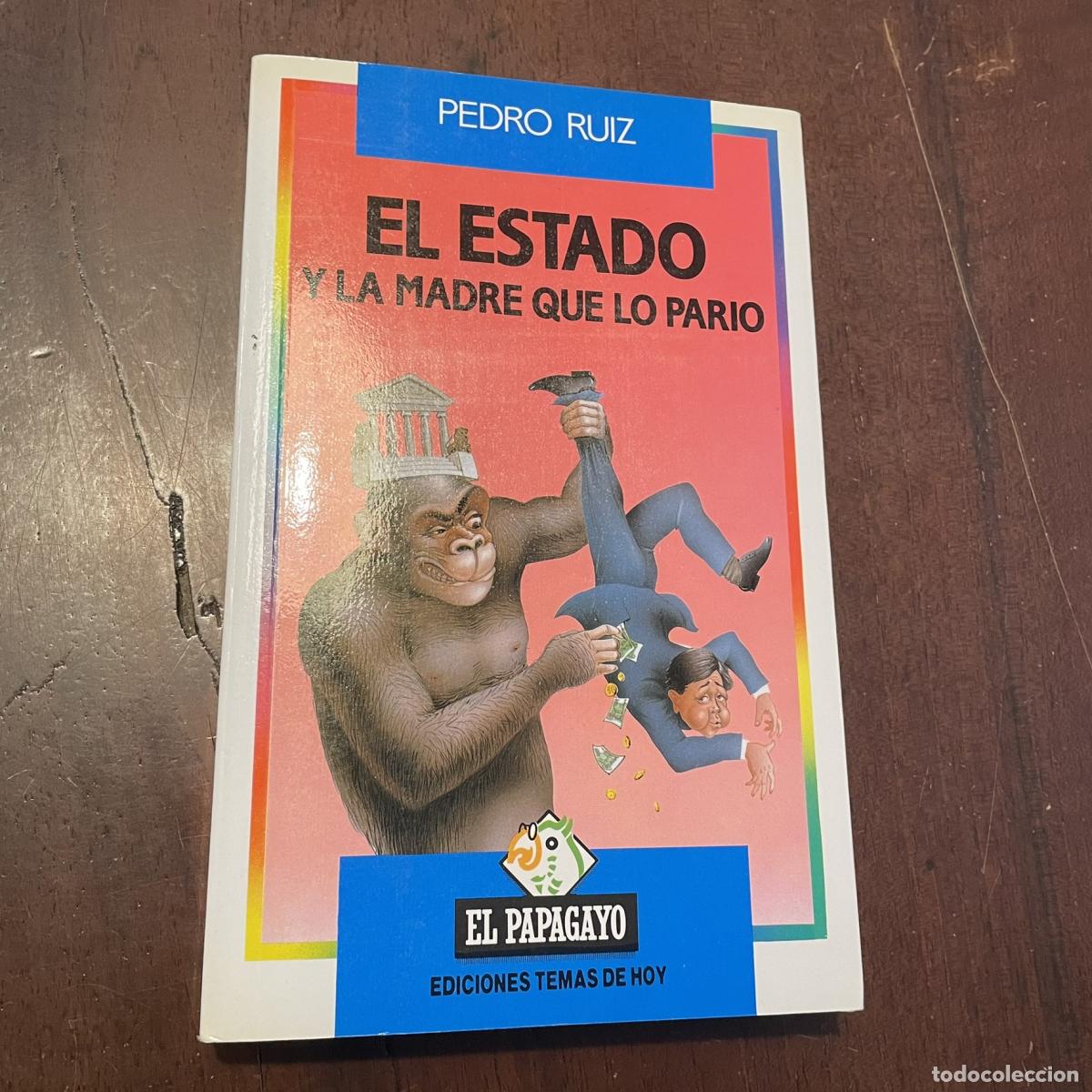 Libros: El Estado y la madre que lo pari&oacute; - Pedro ruiz - Foto 1