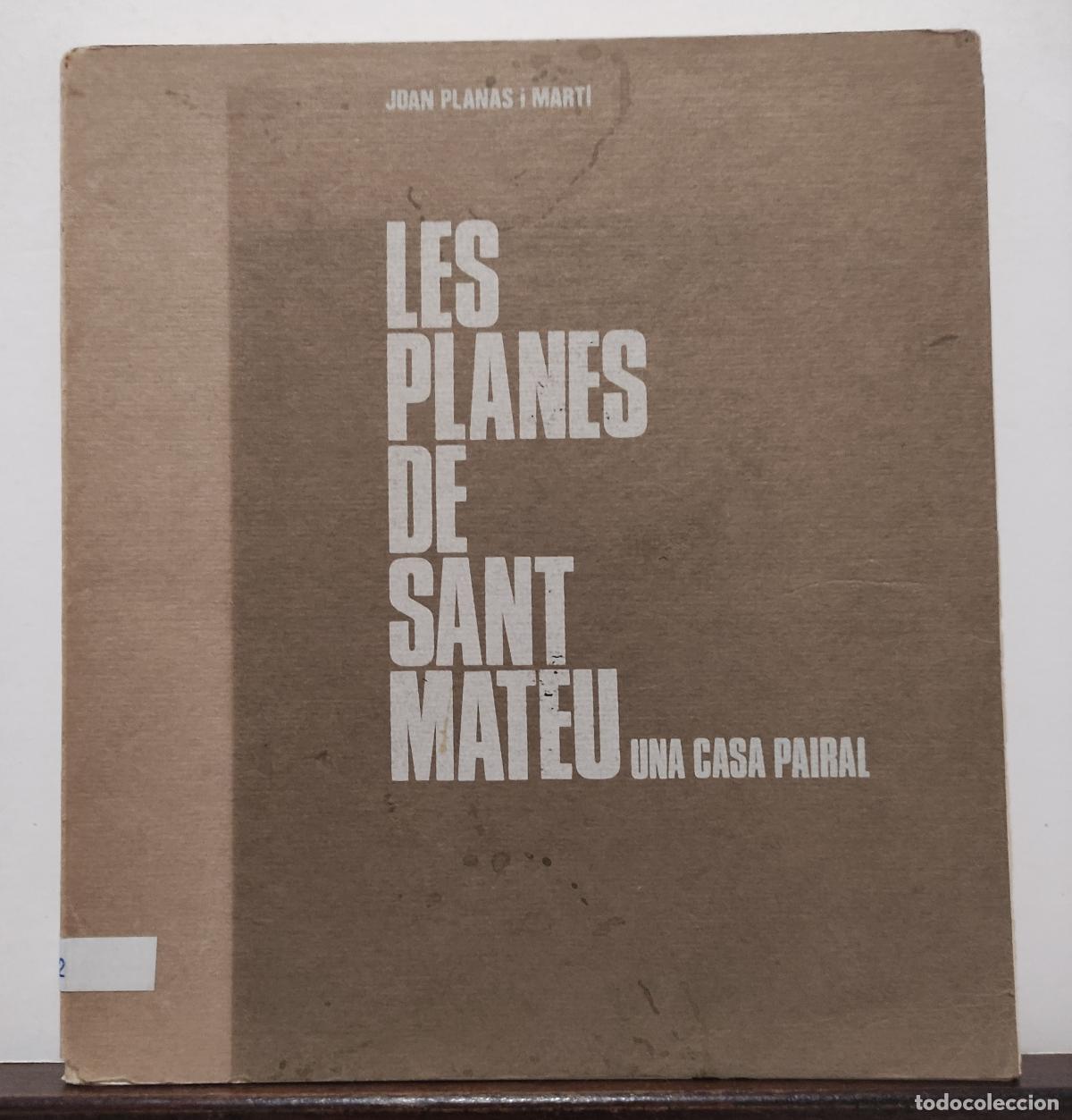 B&uuml;cher: LES PLANES DE SANT MATEU - UNA CASA PAIRAL - JOAN PLANAS I MARTI