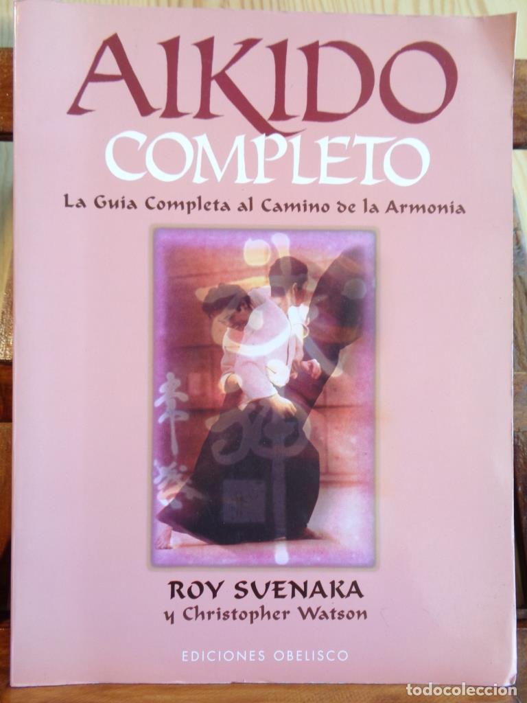 Livres: AIKIDO COMPLETO. La Gu&iacute;a Completa al Camino de la Armon&iacute;a. - ROY SUENAKA / CHRISTOPHER WATSON