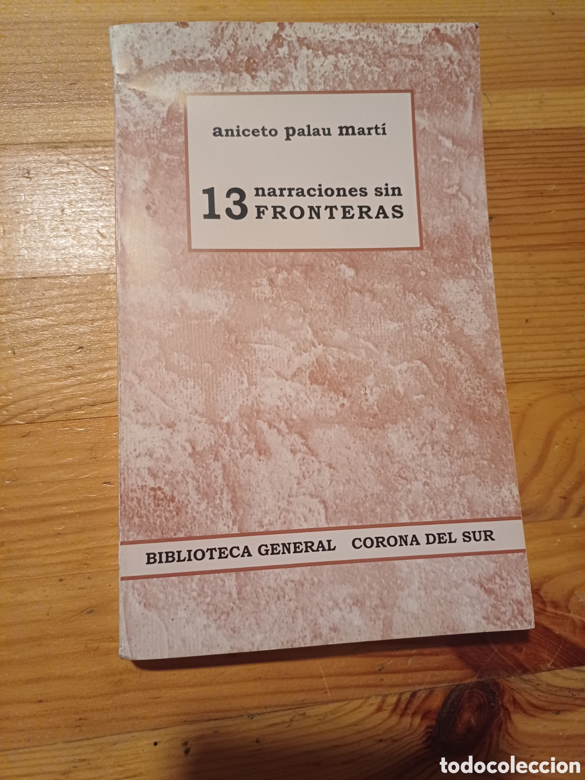Libros: Aniceto Palau Mart&iacute; 13 narraciones sin fronteras Biblioteca General Corona del Sur 2001