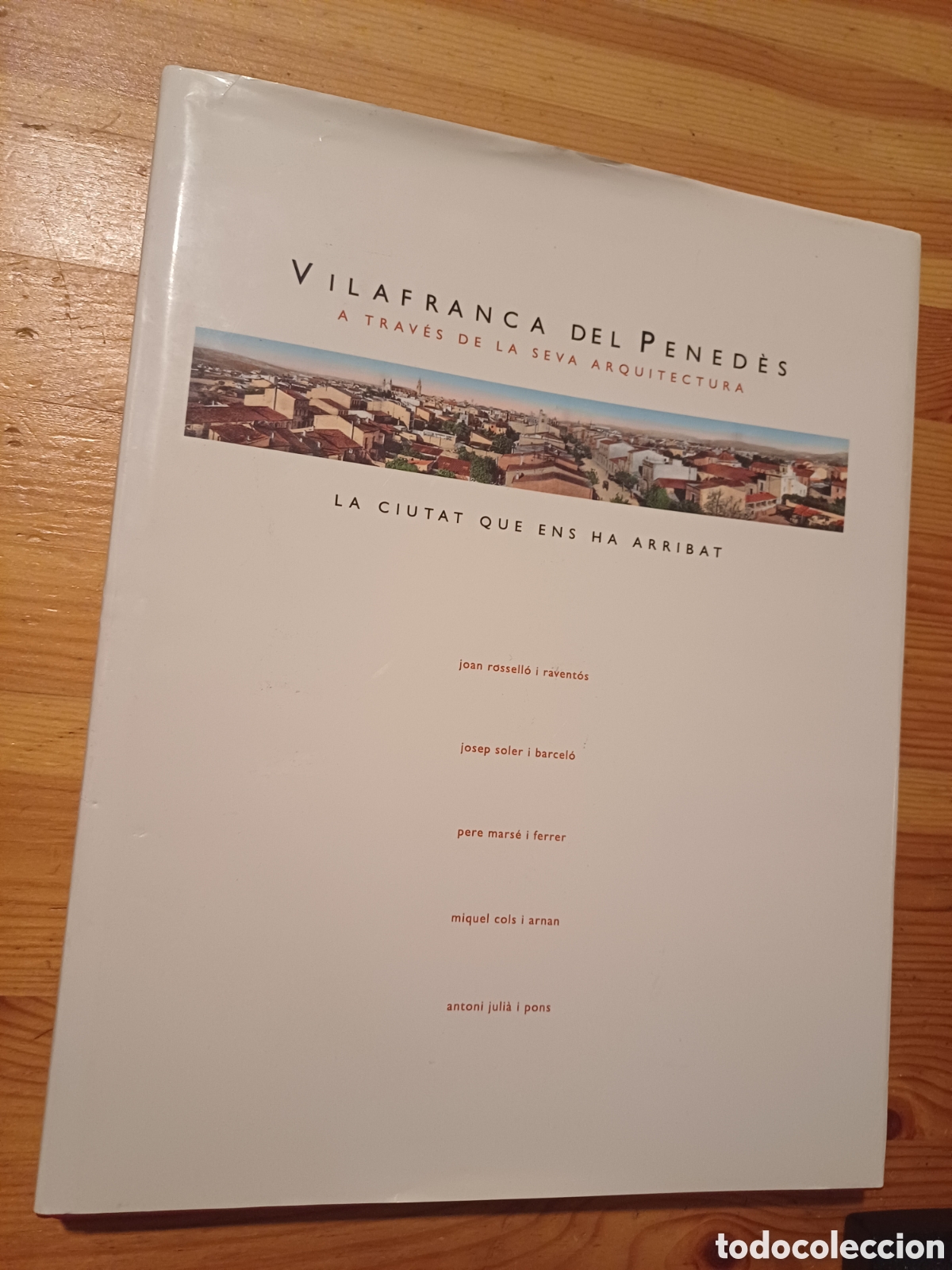 Libros: Vilafranca del Pened&egrave;s a trav&eacute;s de la seva arquitectura La ciutat que ens ha arribat