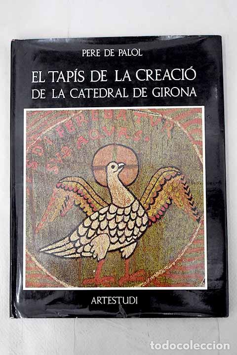 Libros: El Tap&iacute;s de la Creaci&oacute; de la catedral de Girona.- Palol, Pere de - Foto 1