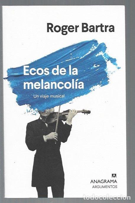 Libros: ECOS DE LA MELANCOLIA. UN VIAJE MUSICAL - BARTRA, ROGER - Foto 1