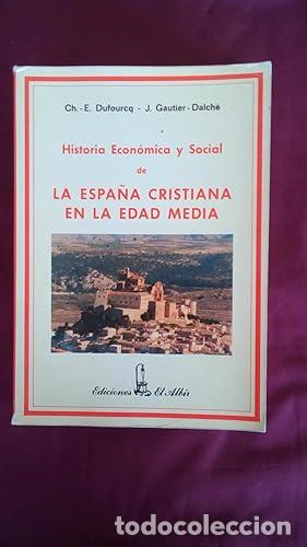 Libros: HISTORIA ECONOMICA Y SOCIAL DE LA ESPA&Ntilde;A MUSULMANA EN LA EDAD MEDIA - Dufourcq, Ch.-E. - J. Gautier-