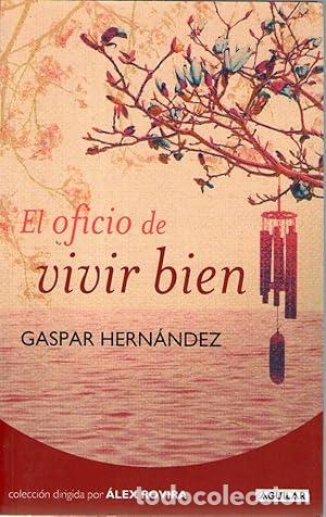 Libros: OFICIO DE VIVIR BIEN, EL - Hern&aacute;ndez, Gaspar - Foto 1