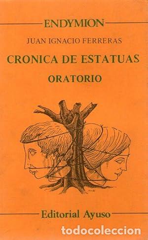 Libros: CRONICA DE ESTATUAS - ORATORIO - Ferreras, Juan Ignacio - Foto 1