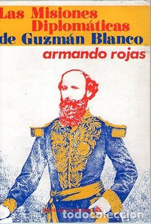 Libros: LAS MISIONES DIPLOMATICAS DE GUZMAN BLANCO - Rojas, Armando - Foto 1