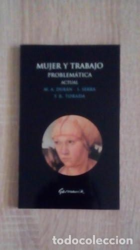 Libros: MUJER Y TRABAJO - PROBLEMATICA ACTUAL - Dur&aacute;n, M. A. - I. Serra y R. Torada - Foto 1