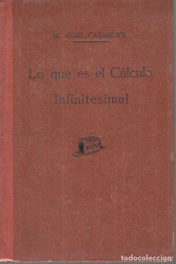 Libros: LO QUE ES EL C&Aacute;LCULO INFINITESIMAL. - GUIU CASANOVA, Manuel. - Foto 1