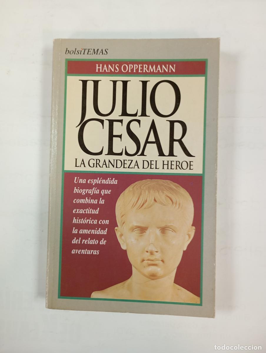 Libros: Julio C&eacute;sar la grandeza del h&eacute;roe. - Hans Oppermann. TDK179 - Foto 1