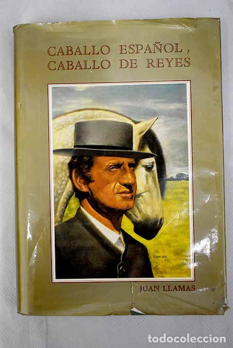 Libros: Caballo espa&ntilde;ol, caballo de reyes.- Llamas, Juan - Foto 1