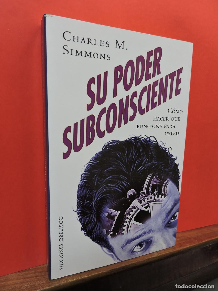 Libros: Su poder subconsciente. SIMMONS, Charles M. Ed. Obelisco. Barcelona, 1999. - Foto 1