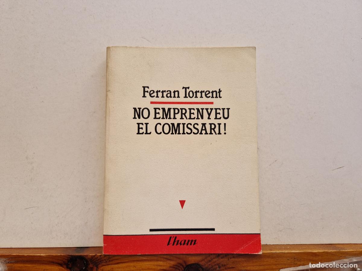 Libros: FERRAN TORRENT. NO EMPRENYEU EL COMISSARI - Foto 1