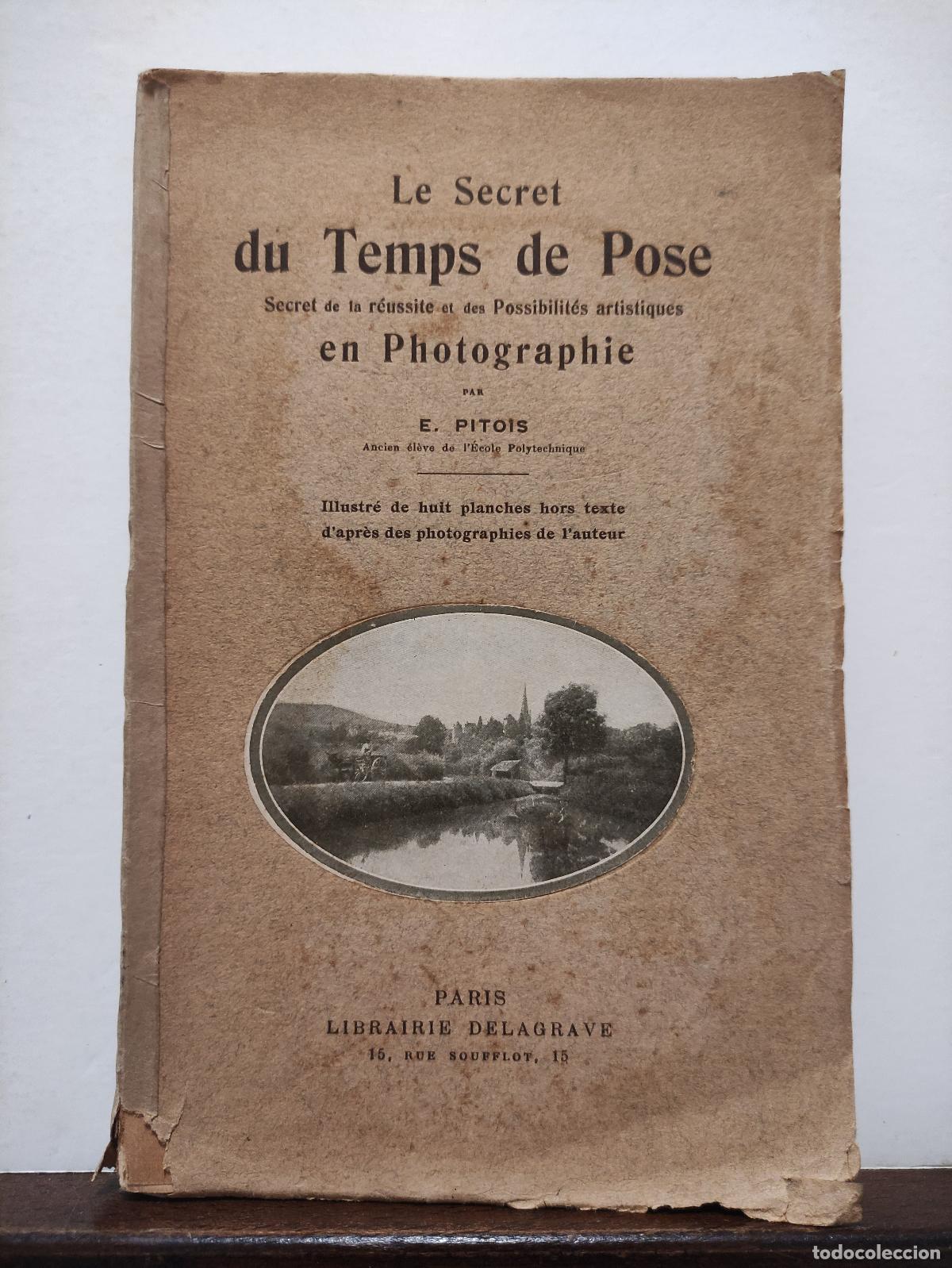 books: LE SECRET DU TEMPS DE POSE - SECRET DE LA REUSSITE ET DES POSSIBILITES ARTISTIQUES EN PHOTOGRAPHIE -