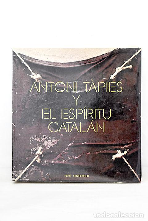 Libros: Antoni Tapi&eacute;s y el esp&iacute;ritu catal&aacute;n.- Tapies, Antoni - Foto 1