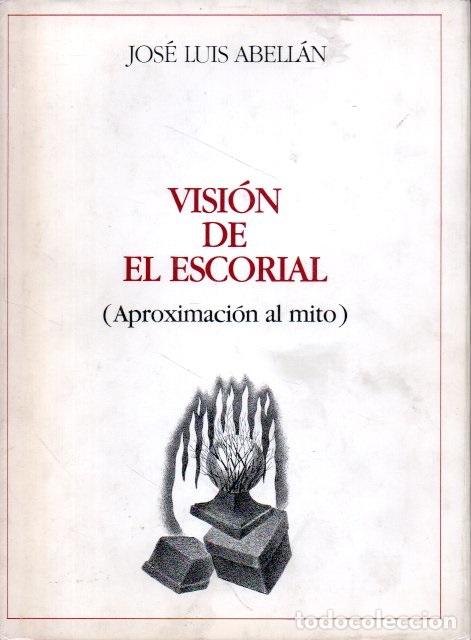 Libros: VISI&Oacute;N DE EL ESCORIAL (APROXIMACI&Oacute;N AL MITO). - ABELL&Aacute;N, Jos&eacute; Luis. - Foto 1