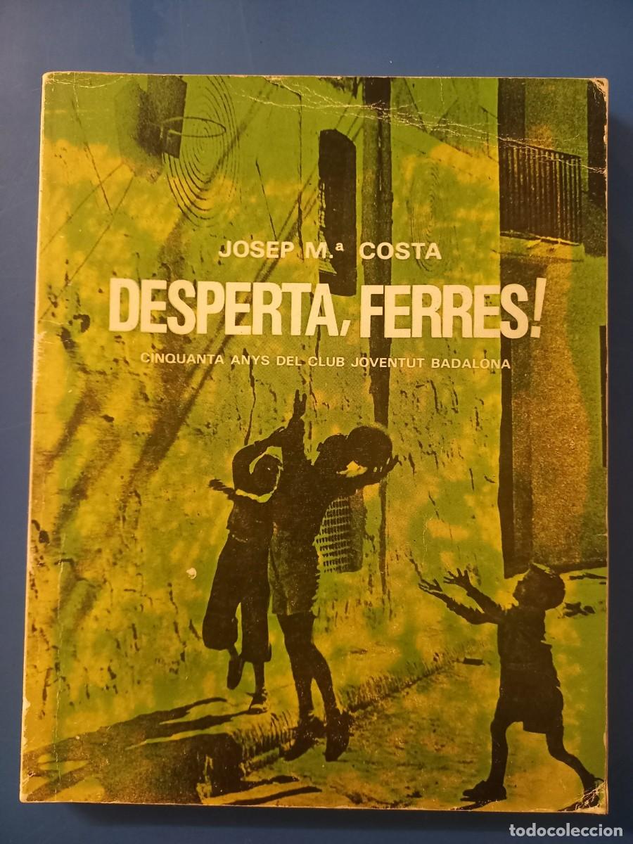Libros: DESPERTA, FERRES ! / 50 ANYS DEL CLUB JOVENTUT DE BADALONA / 1980