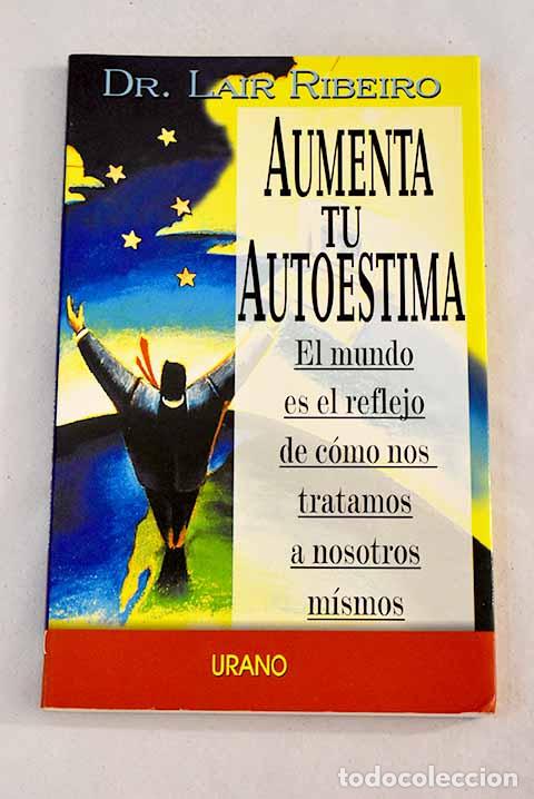 Libros: Aumenta tu autoestima: aprende a quererte m&aacute;s.- Ribeiro, Lair - Foto 1