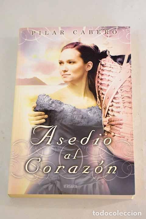 Libros: Asedio al coraz&oacute;n: Cabero, Pilar.- Cabero, Pilar - Foto 1