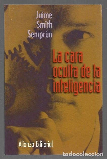 Libros: CARA OCULTA DE LA INTELIGENCIA - LA - SMITH SEMPRUN, JAIME - Foto 1