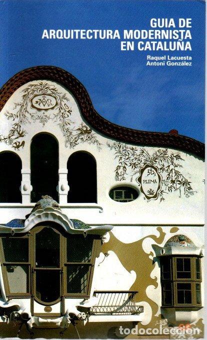 books: Gu&iacute;a de arquitectura modernista en Catalu&ntilde;a - Lacuesta, Raquel / Gonz&aacute;lez, Antoni