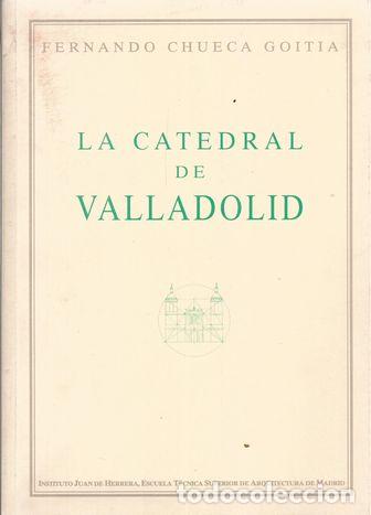 Libros: LA CATEDRAL DE VALLADOLID - CHUECA GOITIA, FERNANDO - Foto 2