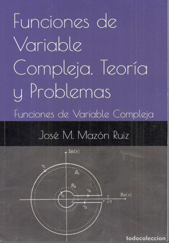 Libros: FUNCIONES DE VARIABLE COMPLEJA. TEOR&Iacute;A Y PROBLEMAS. - MAZ&Oacute;N RUIZ, Jos&eacute; M. - Foto 1