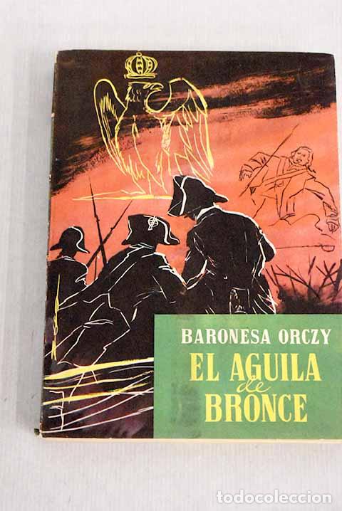 Libros: El &aacute;guila de bronce: Baronesa de Orczy.- Baronesa de Orczy - Foto 1