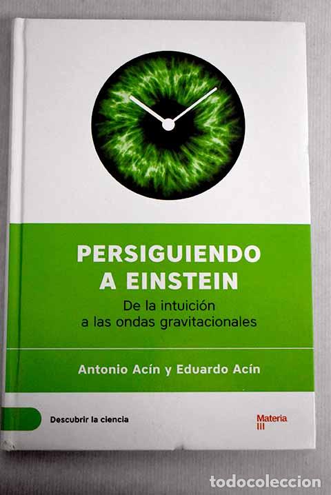 Libros: Persiguiendo a Einstein: de la intuici&oacute;n a las ondas gravitacionales.- Ac&iacute;n, Antonio - Foto 1