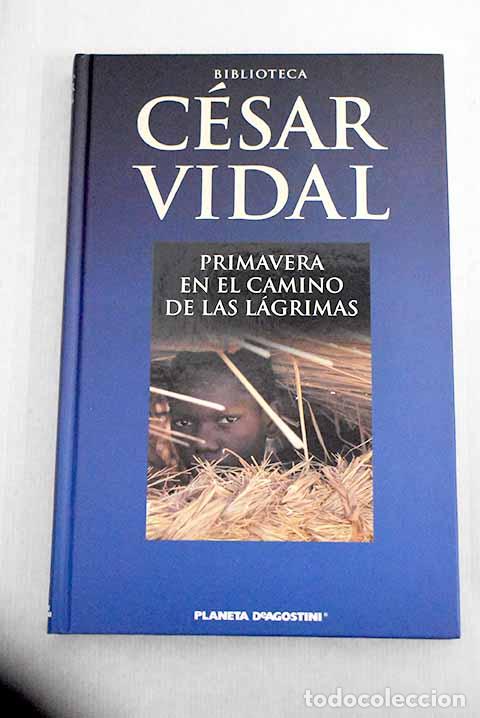 Libros: Primavera en el camino de las l&aacute;grimas.- Vidal, C&eacute;sar - Foto 1