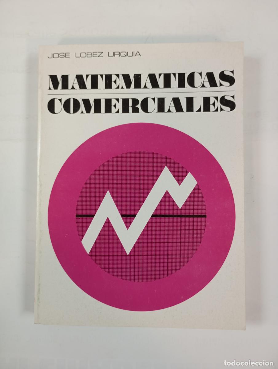 Libros: MATEM&Aacute;TICAS COMERCIALES. - JOS&Eacute; L&Oacute;PEZ URQU&Iacute;A. TDK710 - Foto 1