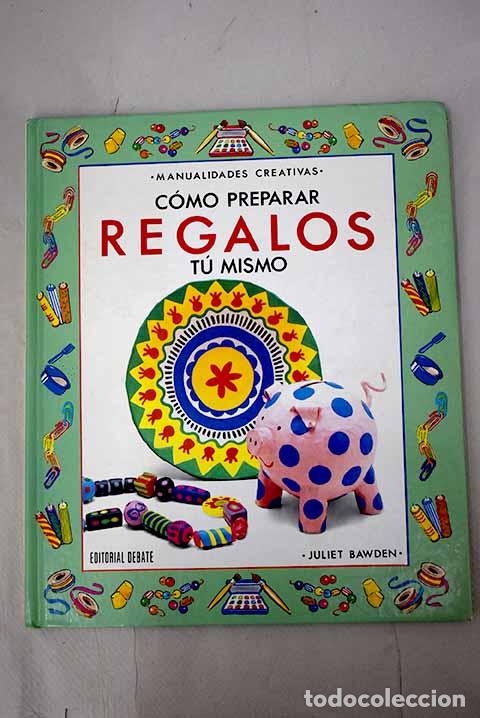 Libros: C&oacute;mo preparar regalos t&uacute; mismo.- Bawden, Juliet - Foto 1