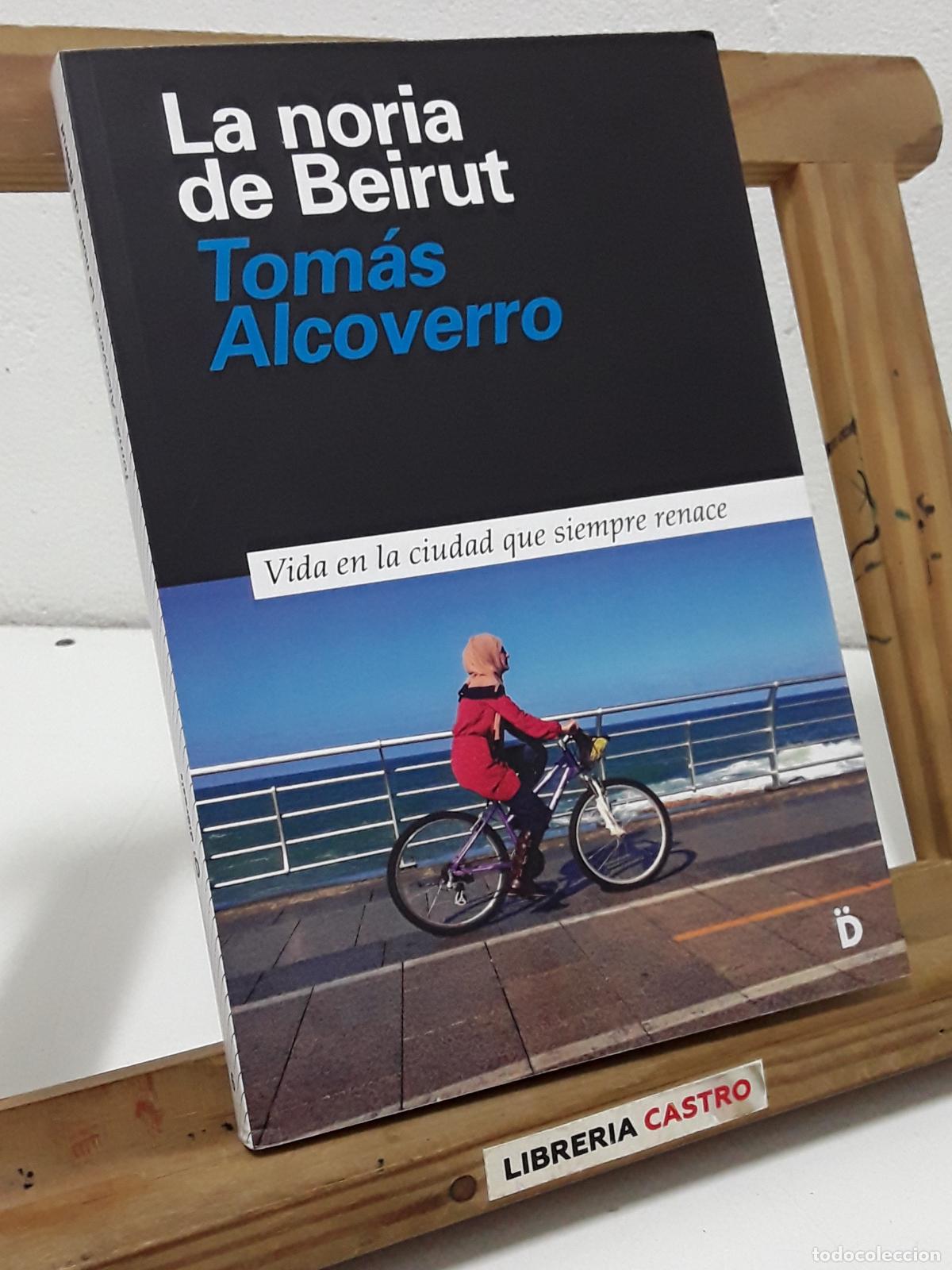 Libros: La noria de Beirut - Tom&aacute;s Alcoverro. - Foto 1