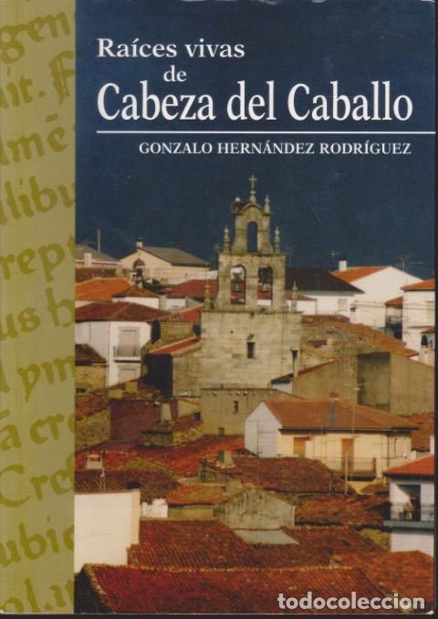 books: RA&Iacute;CES VIVAS DE CABEZA DEL CABALLO - GONZALO HERN&Aacute;NDEZ RODR&Iacute;GUEZ