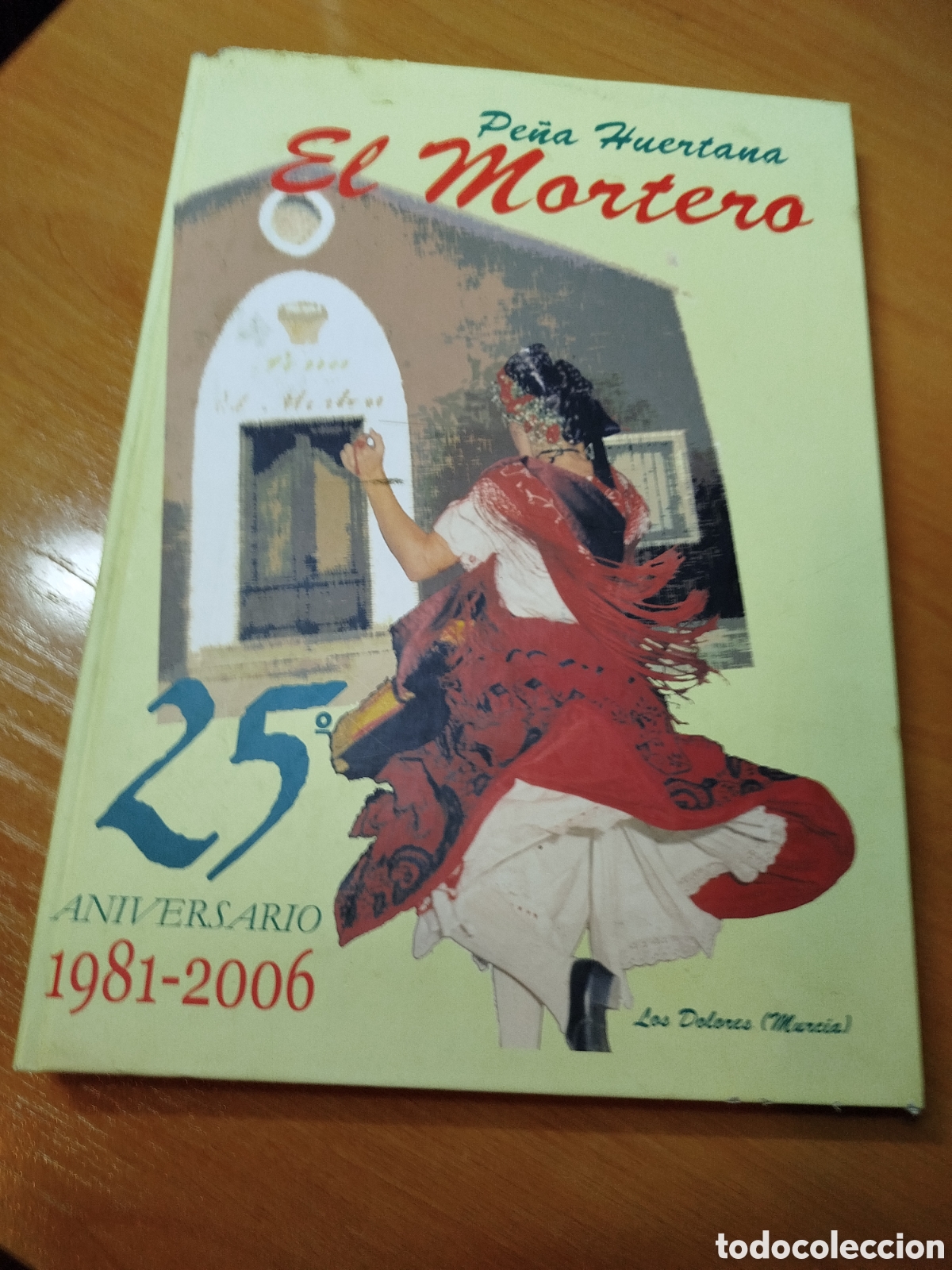Libros: Pe&ntilde;a huertana el mortero. Murcia. Los dolores. 25 Aniversario. 1981.