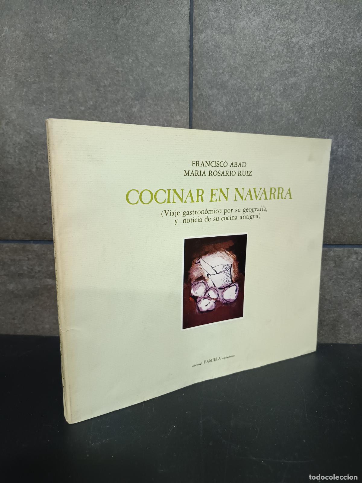 Livros em segunda m&atilde;o: COCINAR EN NAVARRA, FRACISCO ABAD, MARIA ROSARIO RUIZ, VIAJE GASTRONOMICO POR SU GEOGRAFIA Y NOTICIA