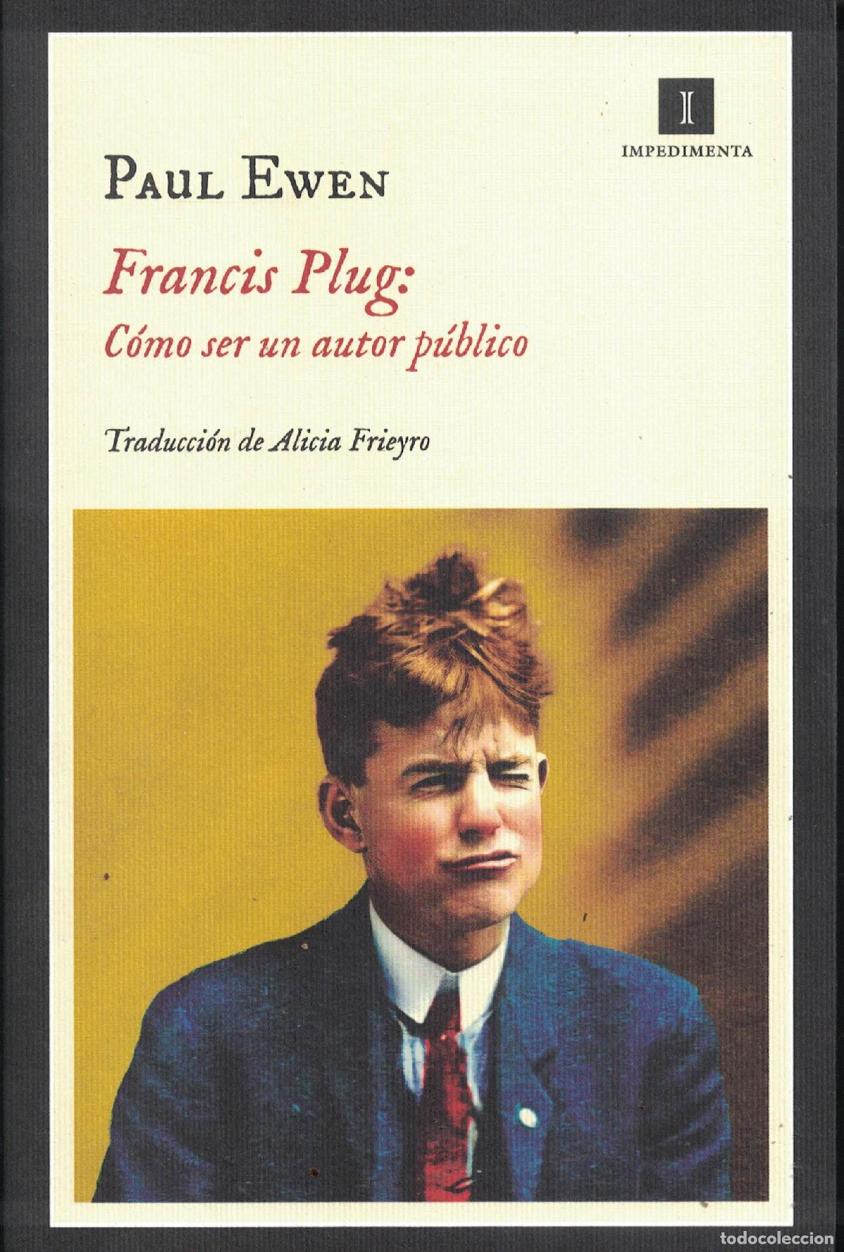 Libros: Francis Plug: C&oacute;mo ser un autor p&uacute;blico - Paul Ewen - Foto 1