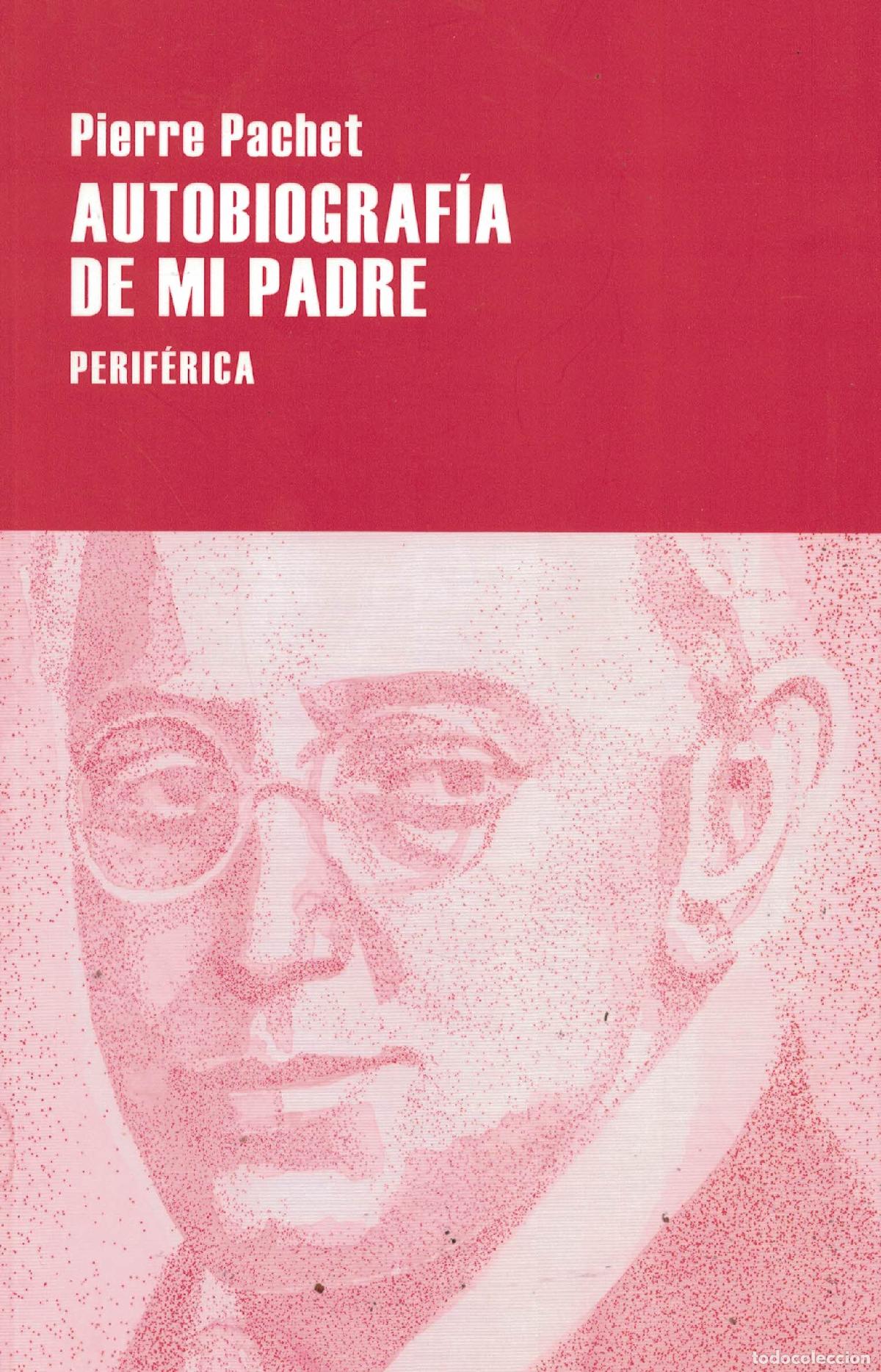 Libros: Autobiograf&iacute;a de mi padre - Pierre Pachet - Foto 1