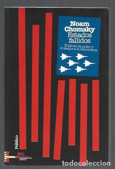 Libros: ESTADOS FALLIDOS. EL ABUSO DE PODER Y EL ATAQUE A LA DEMOCRACIA - CHOMSKY, NOAM - Foto 1